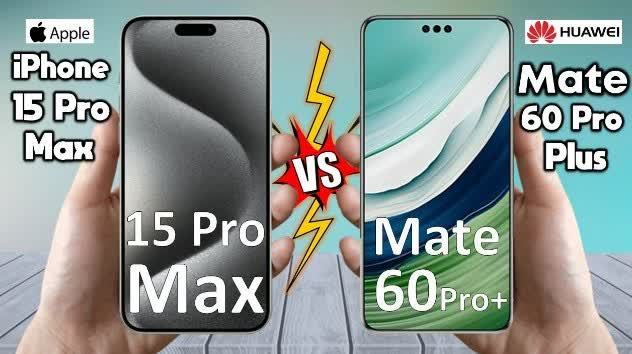 side by side image of iphone 15 pro max and Mate 60 pro+