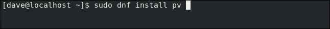sudo dnf install pv in a terminal window