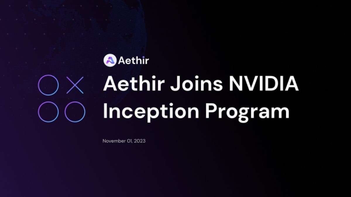 Aethir has joined the Nvidia Inception program.