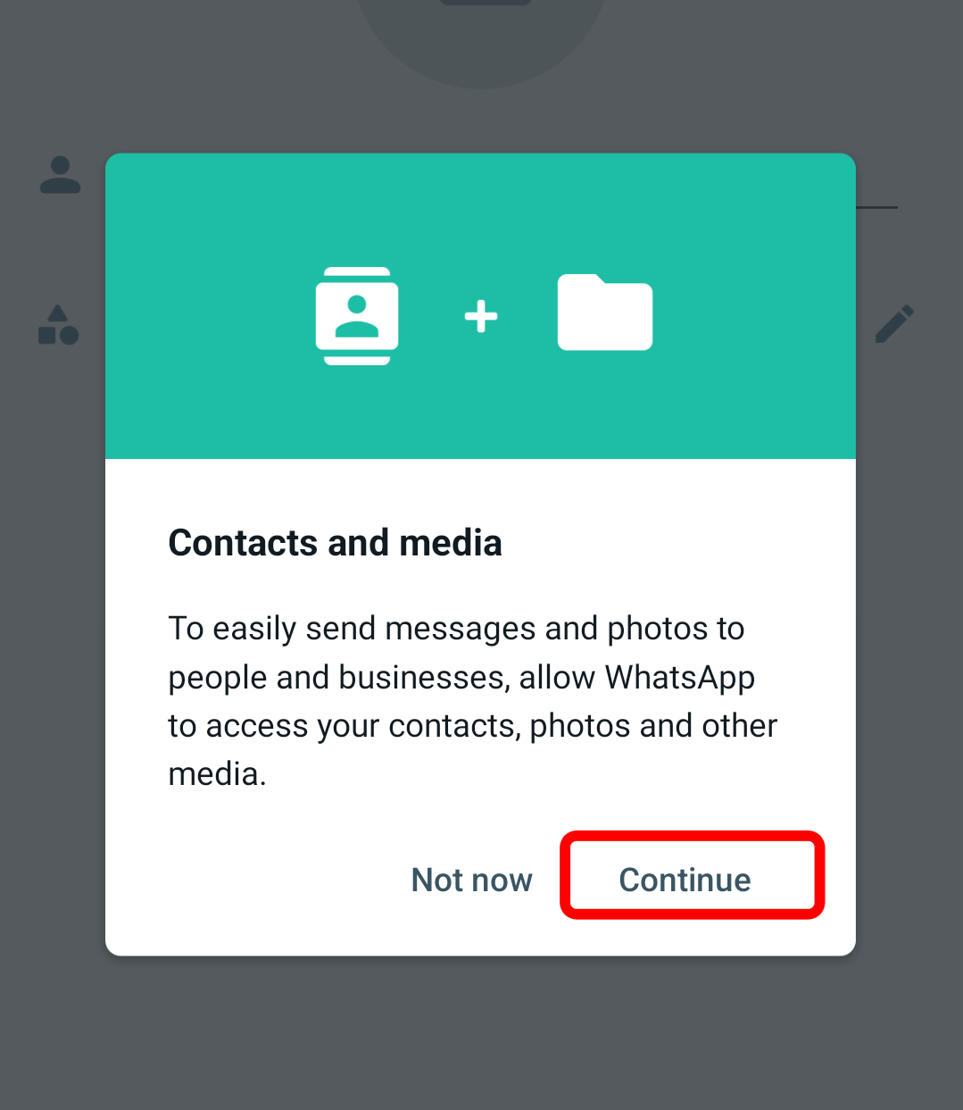 Tap Continue to allow WhatsApp Business access to Contacts and Media.